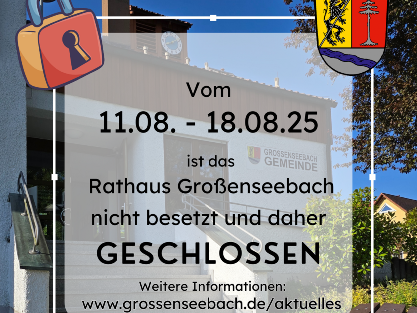 Rathaus Großenseebach geschlossen 11.08. - 18.08.25