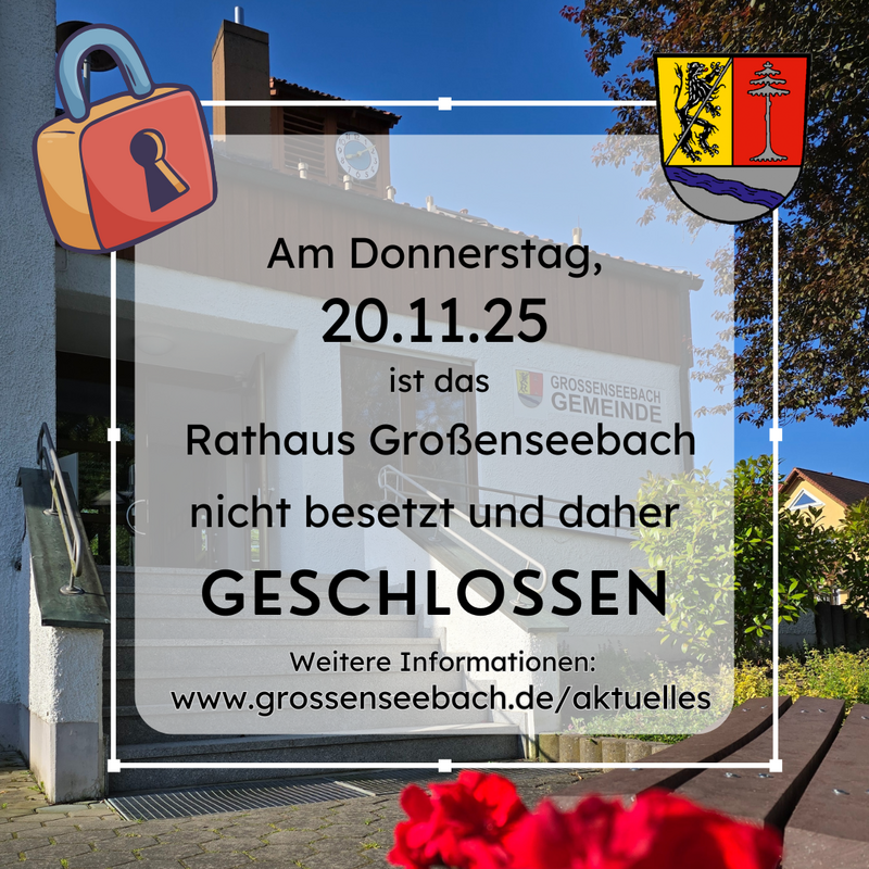 Rathaus Großenseebach geschlossen 20.11.25