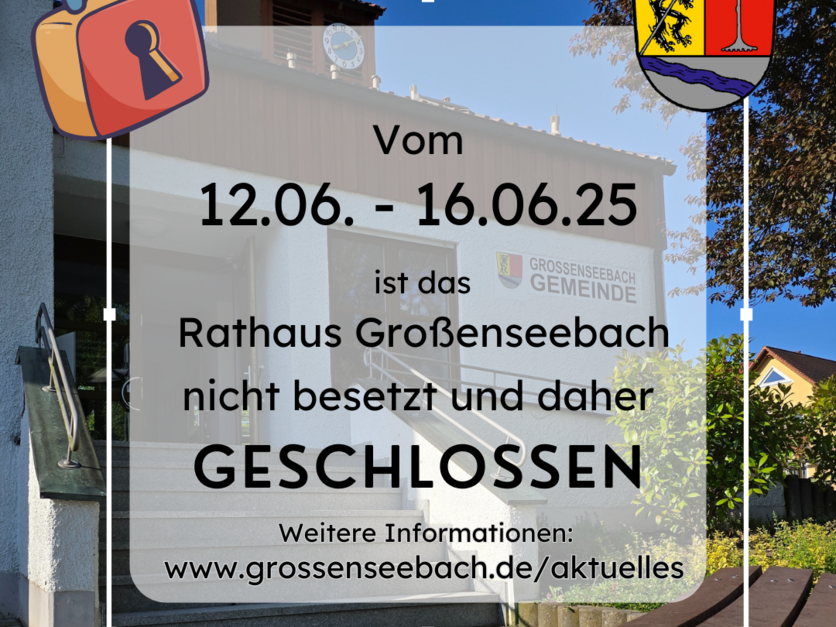 Rathaus Großenseebach geschlossen 12.06. - 16.06.25