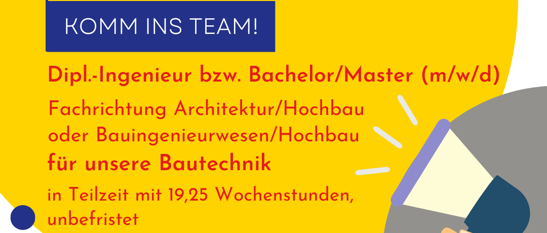 Stellenausschreibung Dipl.-Ingenieur bzw. Bachelor/Master (m/w/d) für Bautechnik
